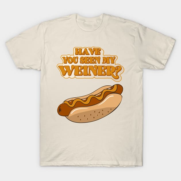 Have You Seen My Weiner? Hot Dog Lover T-Shirt by darklordpug